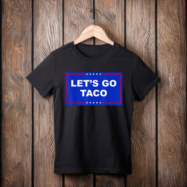 LET'S GO TACO TRUMP T-Shirt