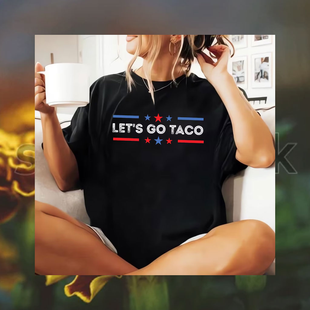 Anti Trump Taco Shirt Let's Go Taco