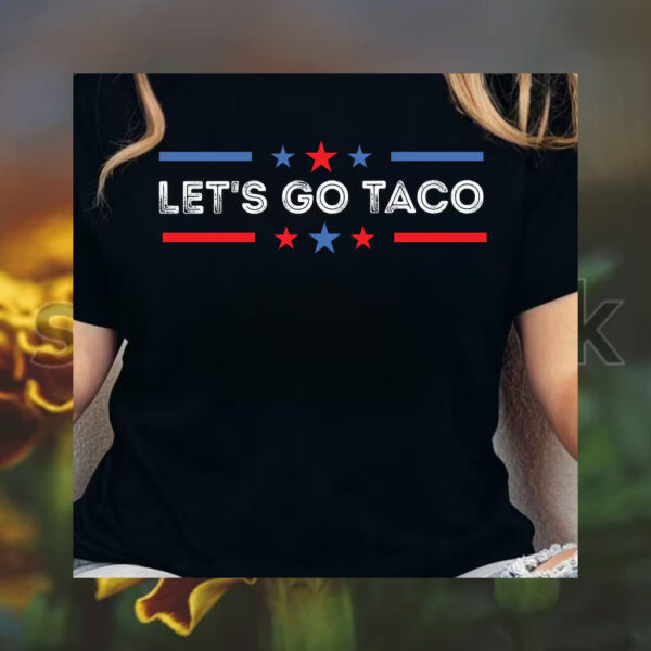 Anti Trump Taco Shirt Let's Go Taco