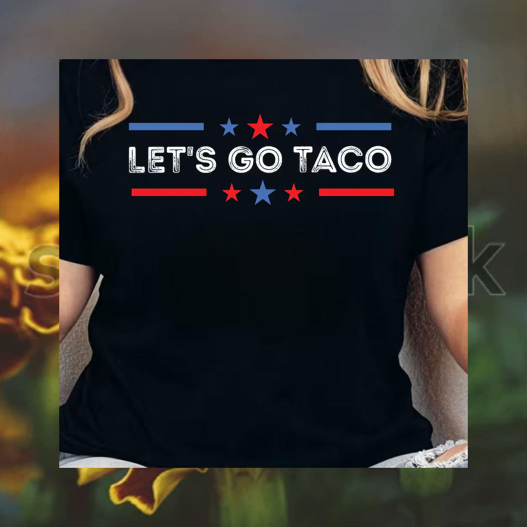 Anti Trump Taco Shirt Let's Go Taco
