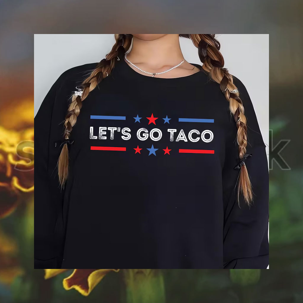 Anti Trump Taco Shirt Let's Go Taco
