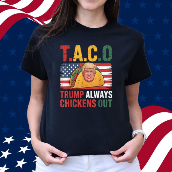 Funny Taco Trump Always Chickens Out For Men Women T-Shirt