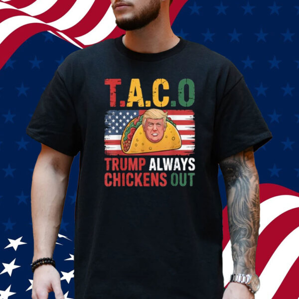 Funny Taco Trump Always Chickens Out For Men Women T-Shirt
