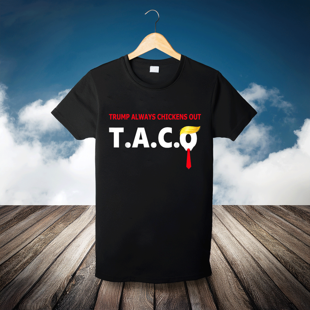 Funny Taco Trump Always Chickens Out T.A.C.O T-Shirt