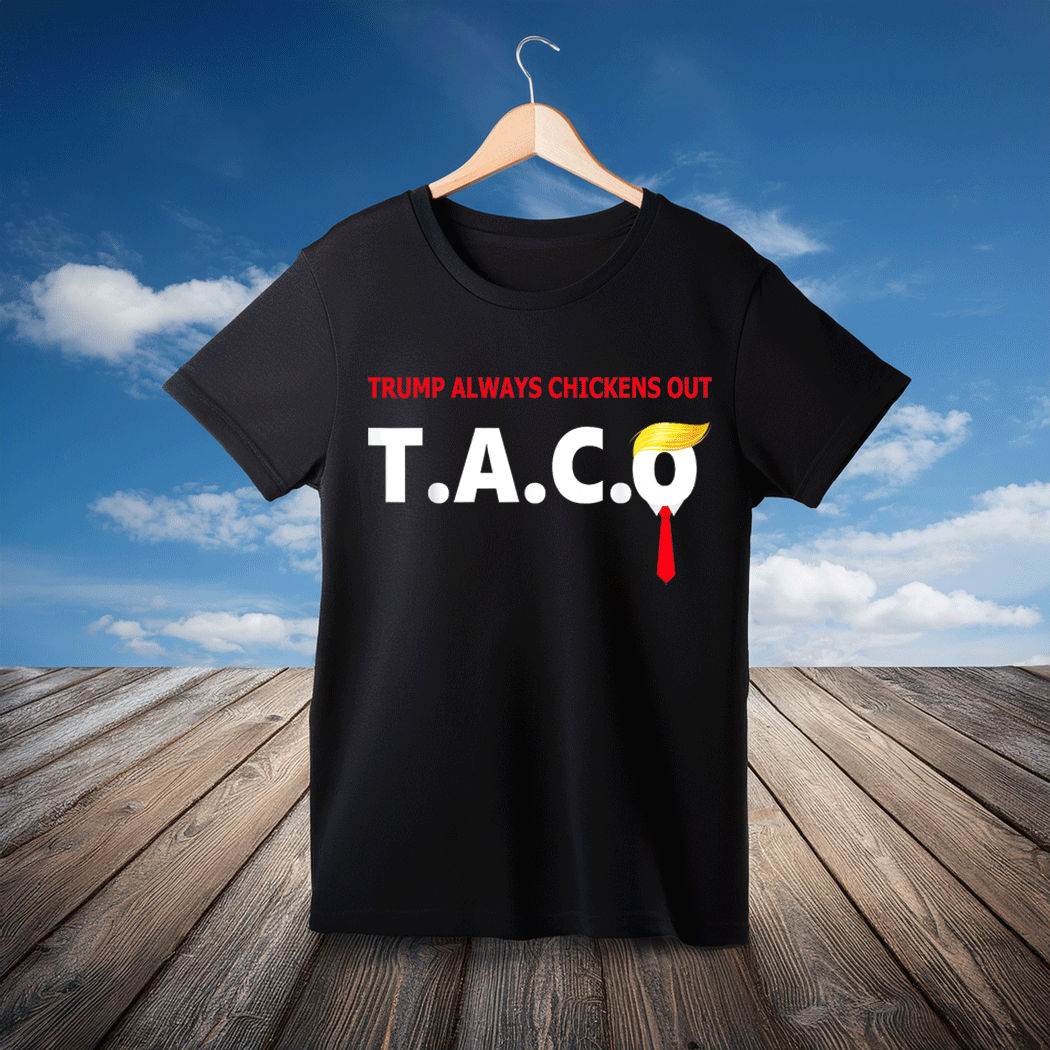 Funny Taco Trump Always Chickens Out T.A.C.O T-Shirt