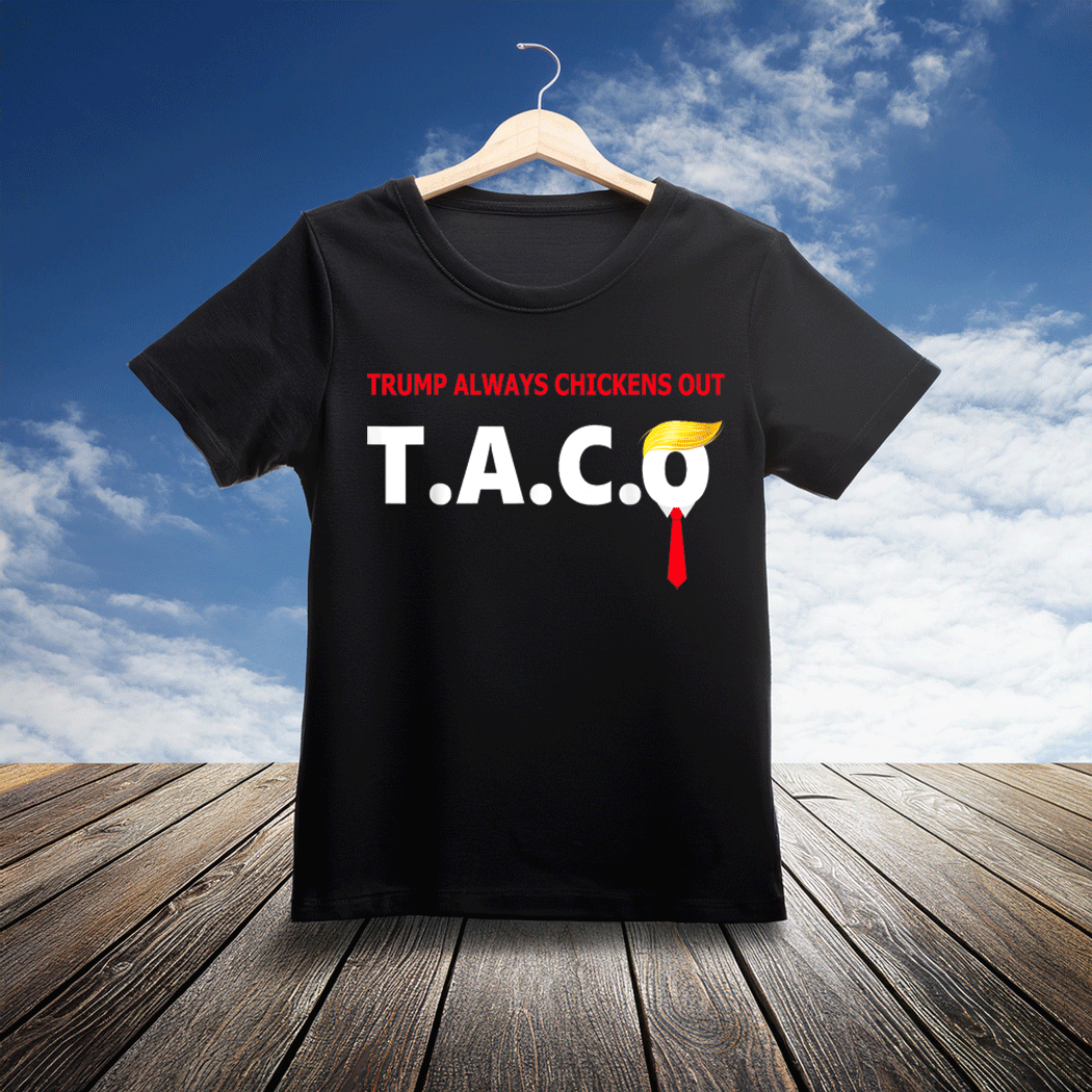 Funny Taco Trump Always Chickens Out T.A.C.O T-Shirt