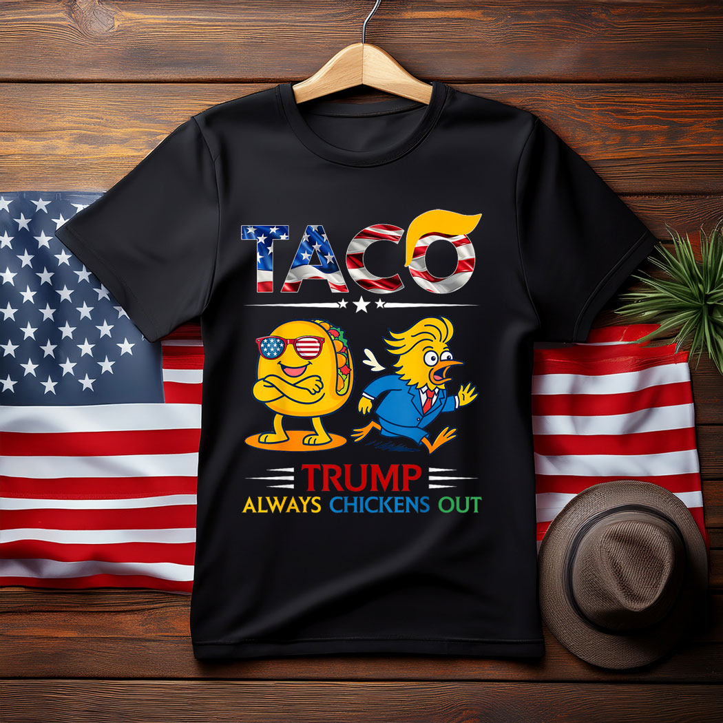 Funny Trump Taco Trump Always Chickens Out T-Shirt