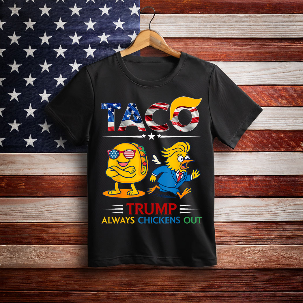 Funny Trump Taco Trump Always Chickens Out T-Shirt