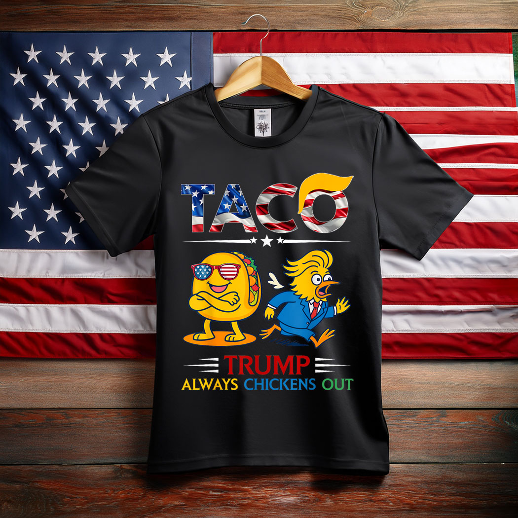 Funny Trump Taco Trump Always Chickens Out T-Shirt