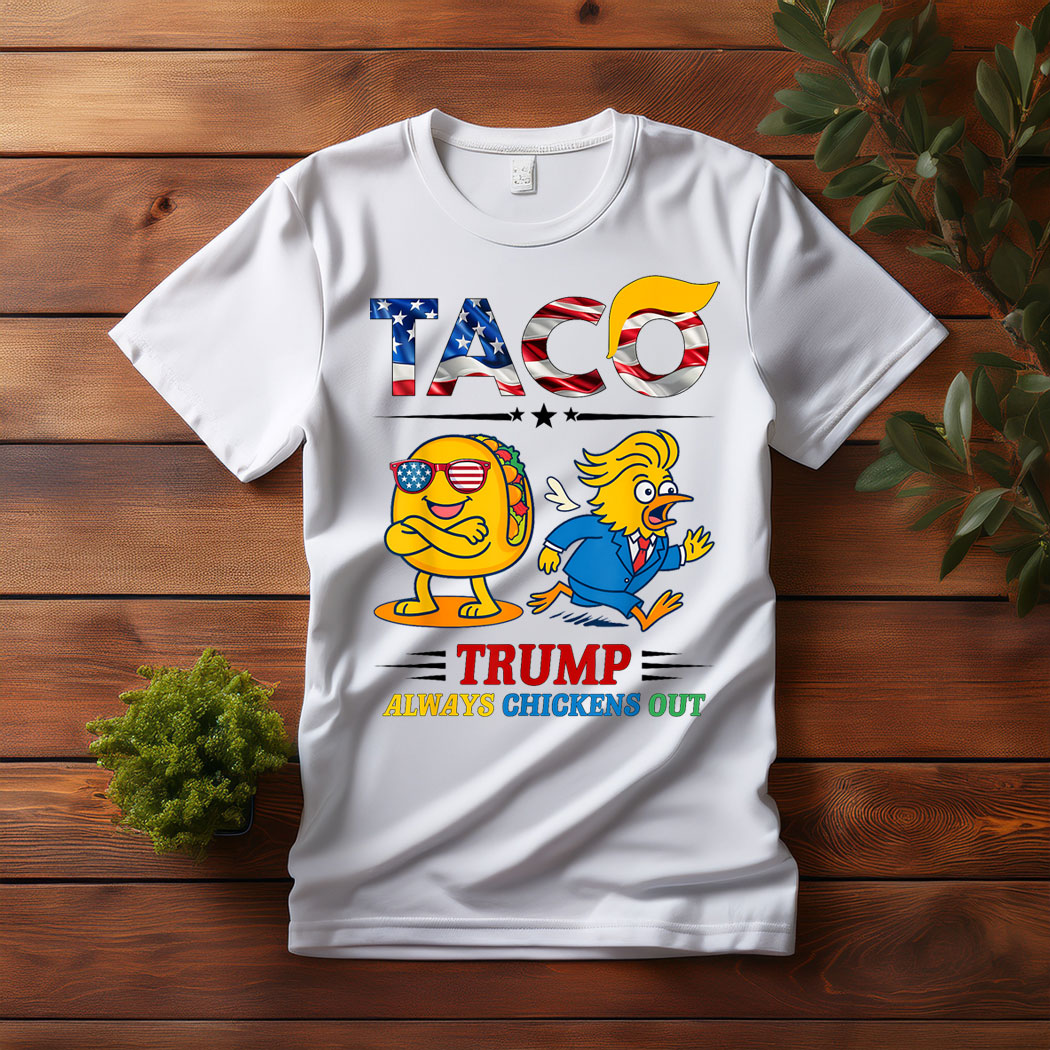 Funny Taco Trump Always Chickens Out T-Shirt