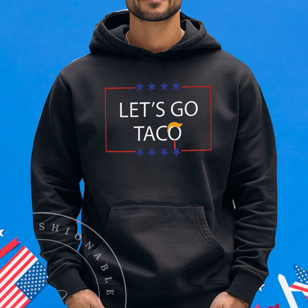 Let's Go T.A.C.O. Shirt Trump Always Chickens Out Tee