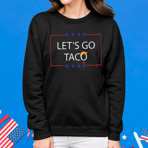 Let's Go T.A.C.O. Shirt Trump Always Chickens Out Tee