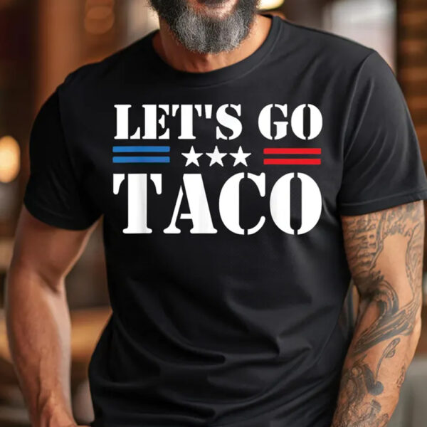 Let’s Go TACO Anti-Trump Shirt