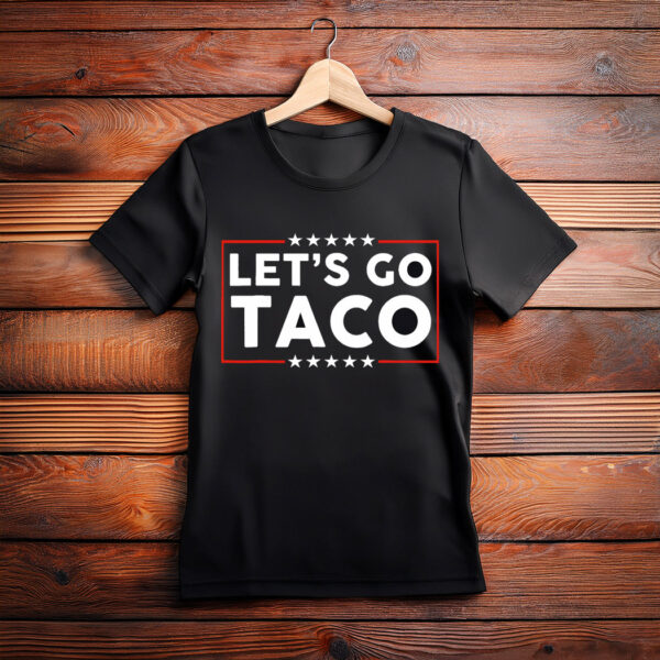 Let’s Go TACO Shirt, Funny Shirt 2025 Taco T-Shirt