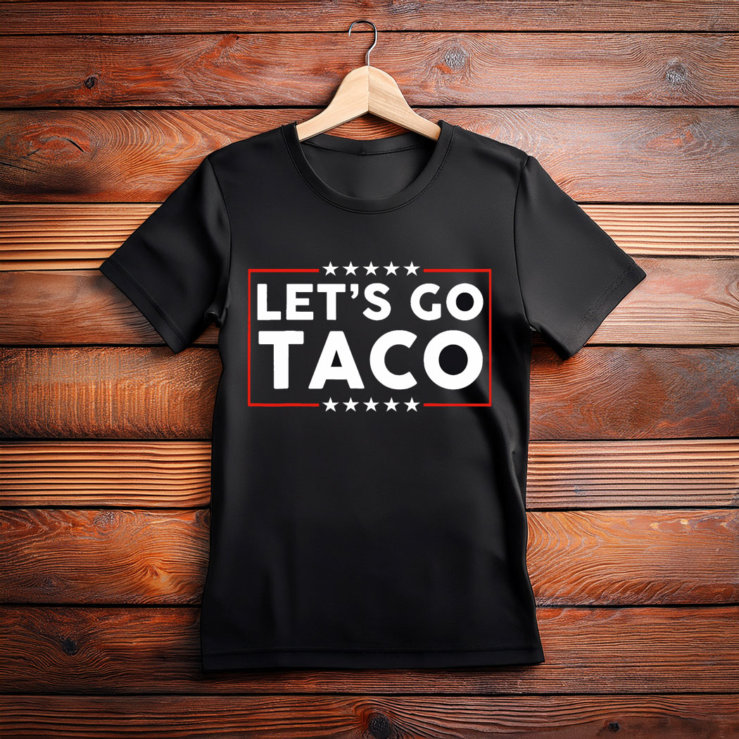 Let’s Go TACO Shirt, Funny Shirt 2025 Taco T-Shirt