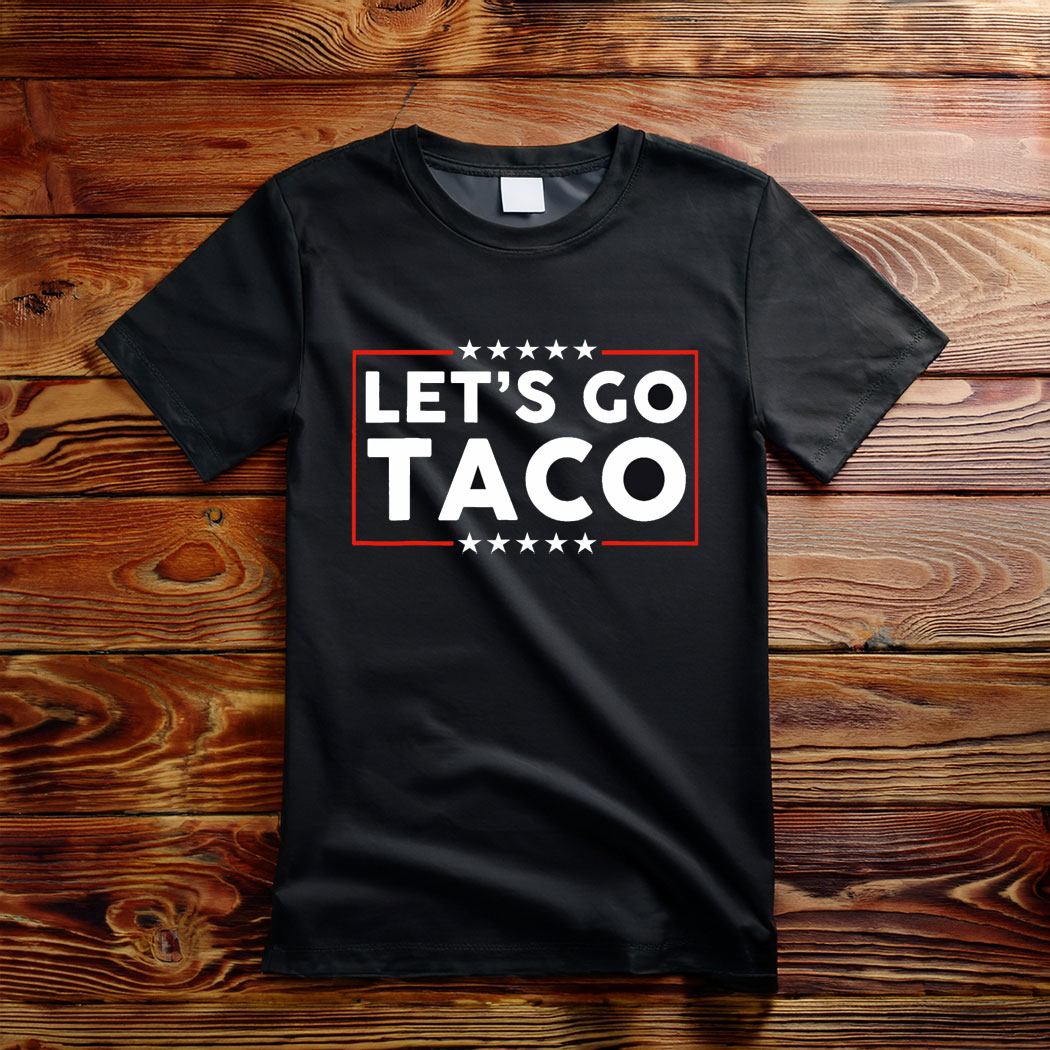 Let’s Go TACO Shirt, Funny Shirt 2025 Taco T-Shirt