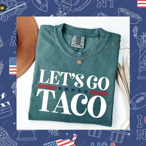 Let's Go TACO Shirt, TACO Trump Shirt