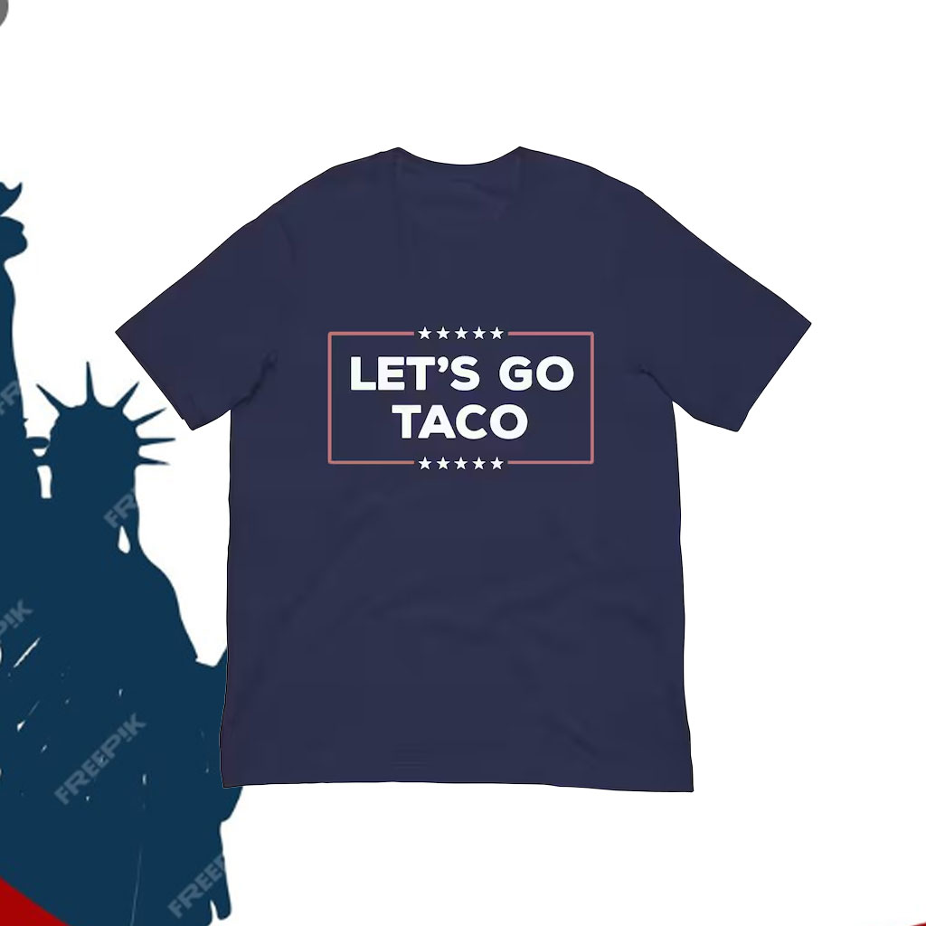 Let’s Go TACO Shirt – Trump Always Chickens Out T-Shirt