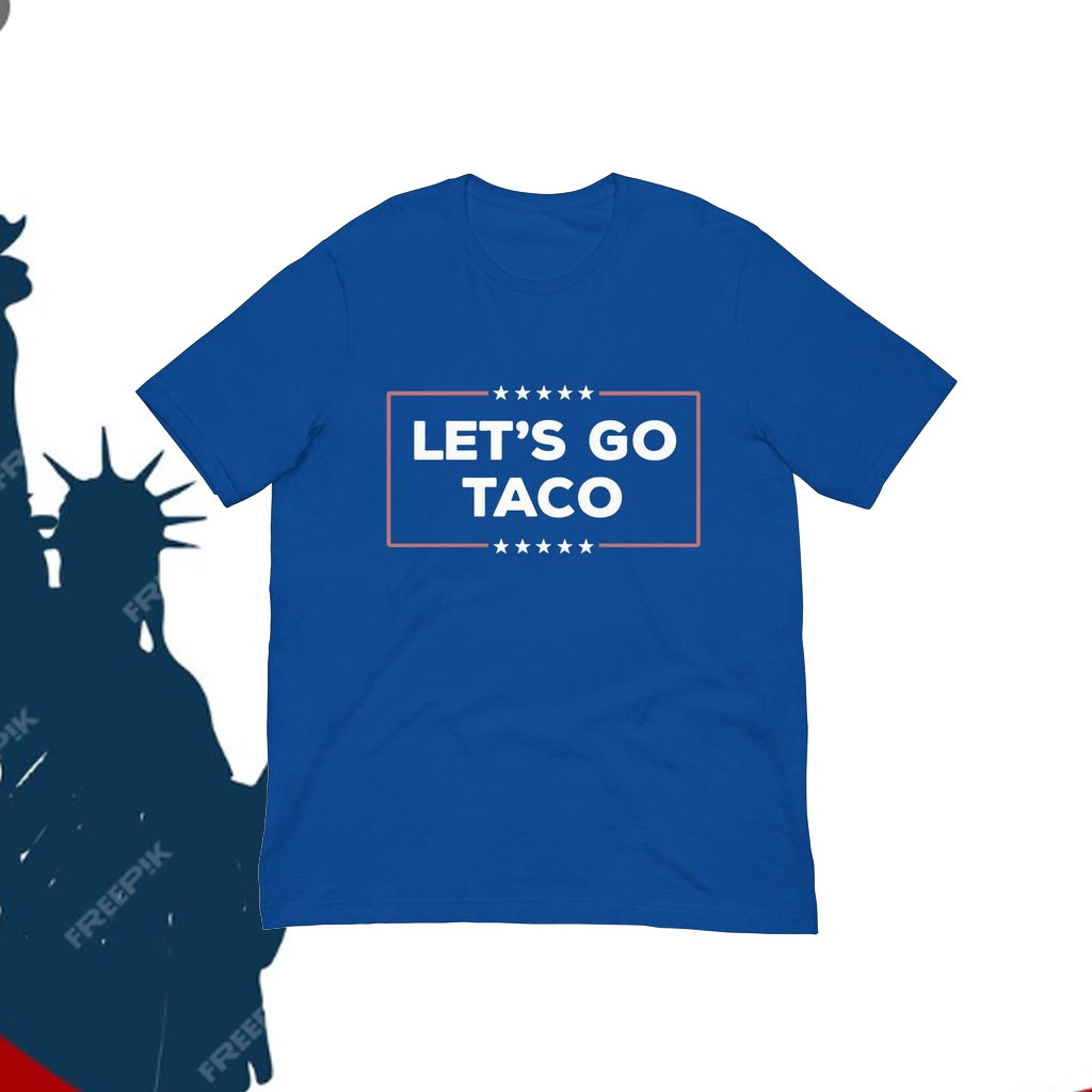 Let’s Go TACO Shirt – Trump Always Chickens Out T-Shirt