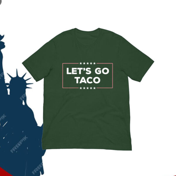 Let’s Go TACO Shirt – Trump Always Chickens Out T-Shirt