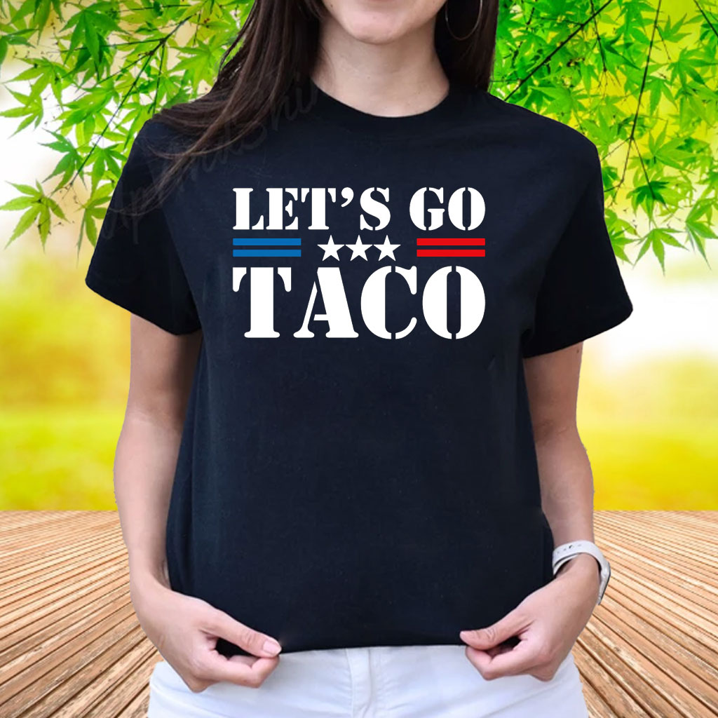 Let's Go TACO Taco Trump Always Chickens Out Shirt
