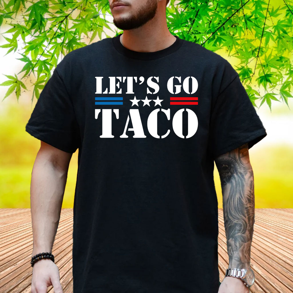 Let's Go TACO Taco Trump Always Chickens Out Shirt