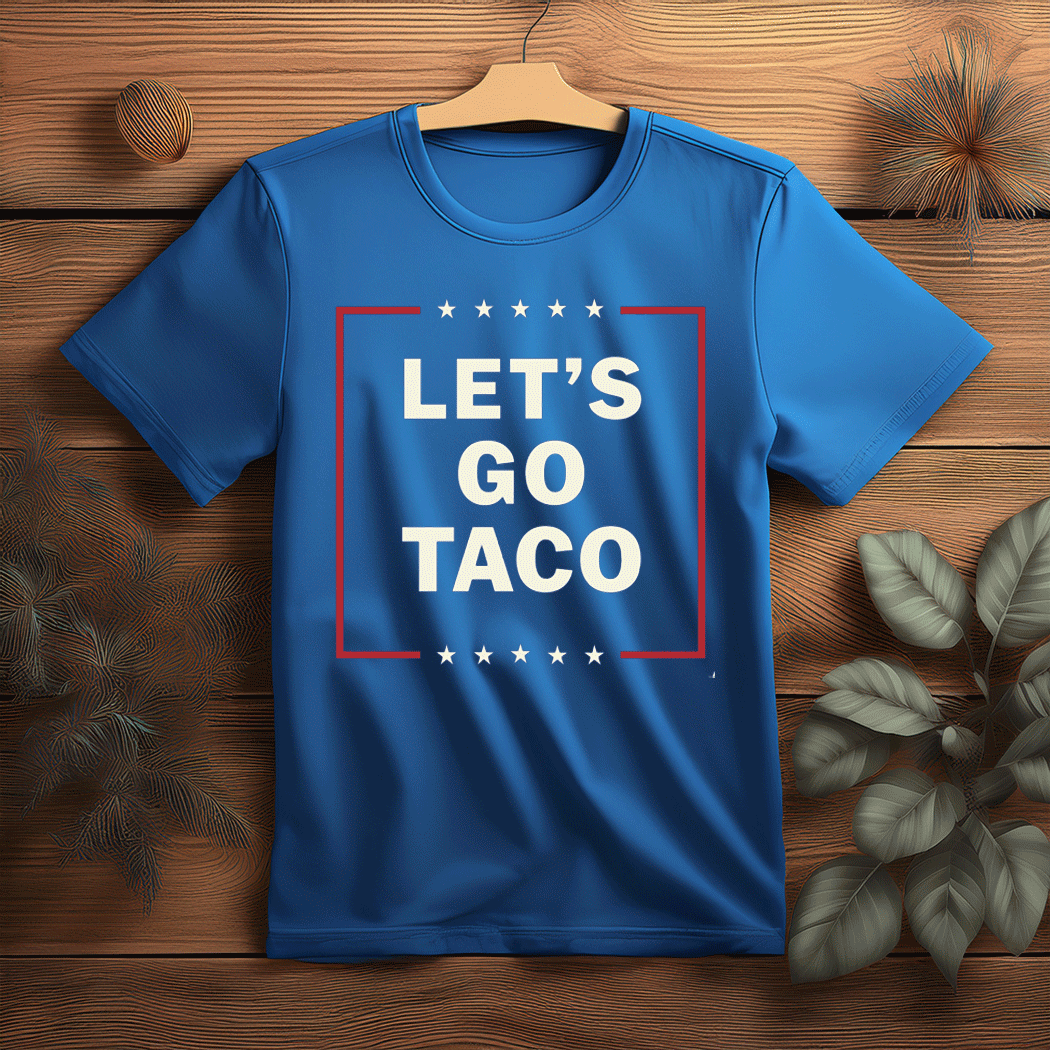 Let's Go Taco, Anti Trump T-Shirt