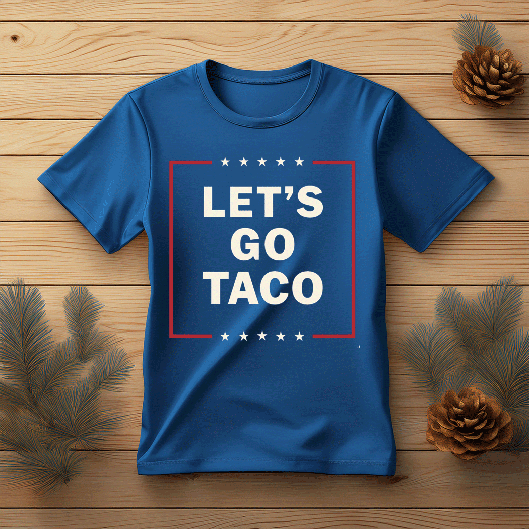 Let's Go Taco, Anti Trump T-Shirt