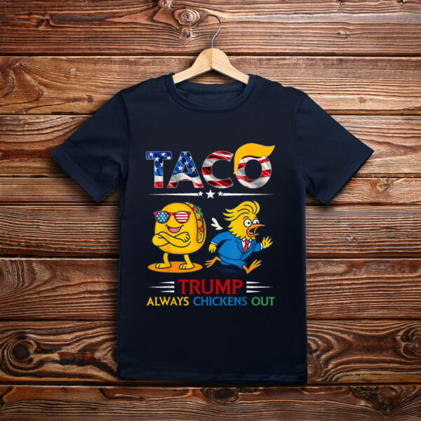 Let's Go Taco Funny Trump Always Chickens Out T-Shirt