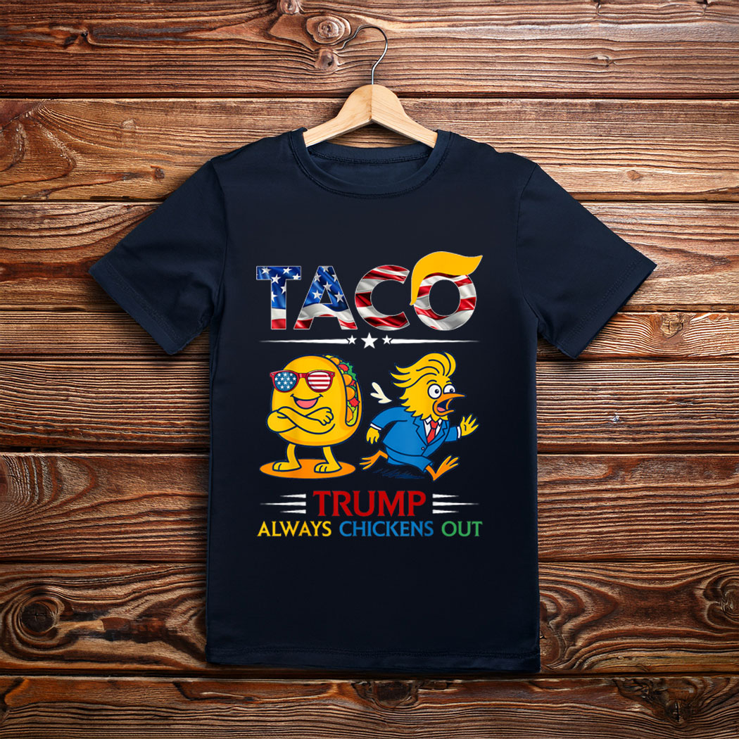 Let's Go Taco Funny Trump Always Chickens Out T-Shirt
