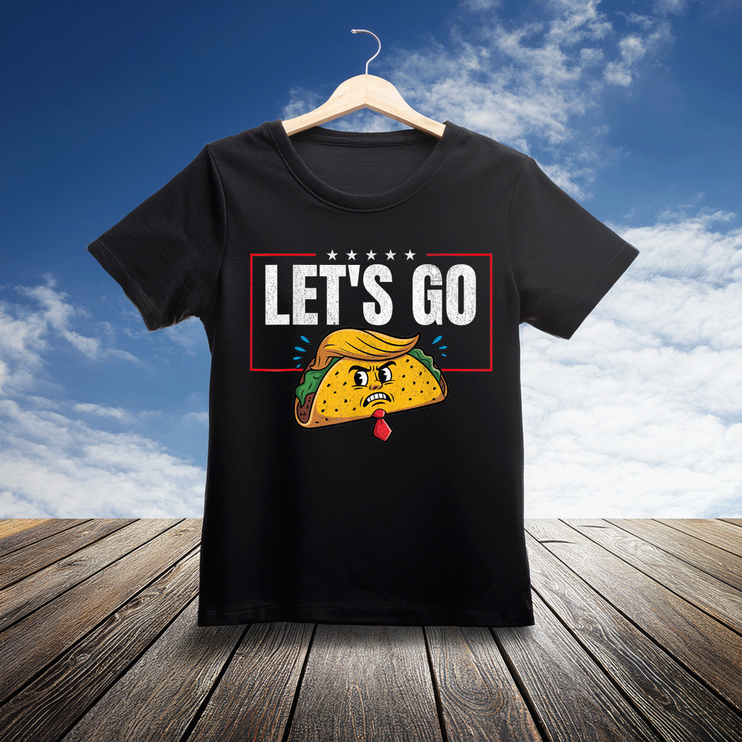 Let's Go Taco Funny Trump Always Chickens Out T-Shirt