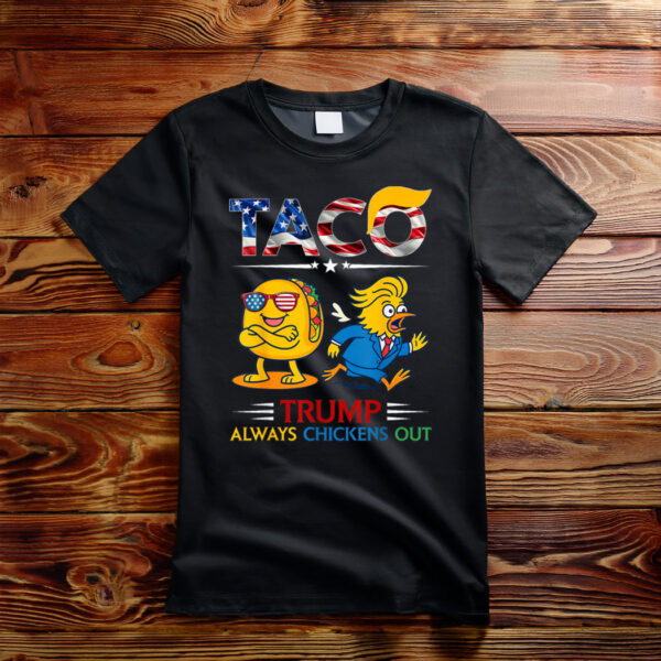 Let's Go Taco Funny Trump Always Chickens Out T-Shirt