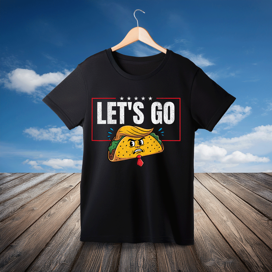 Let's Go Taco Funny Trump Always Chickens Out T-Shirt
