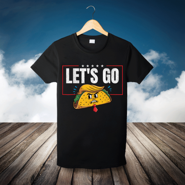 Let's Go Taco Funny Trump Always Chickens Out T-Shirt