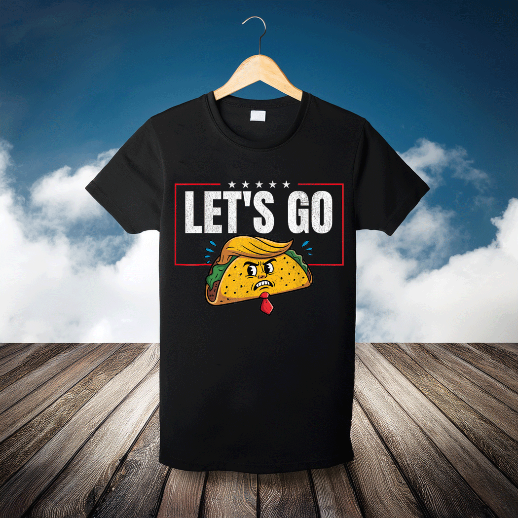 Let's Go Taco Funny Trump Always Chickens Out T-Shirt