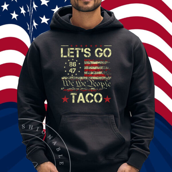 Let’s Go Taco Funny Trump Out Shirt