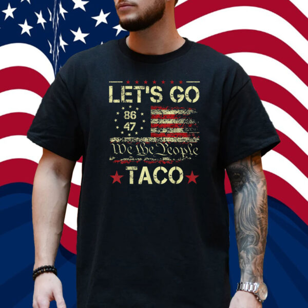 Let’s Go Taco Funny Trump Out Shirt