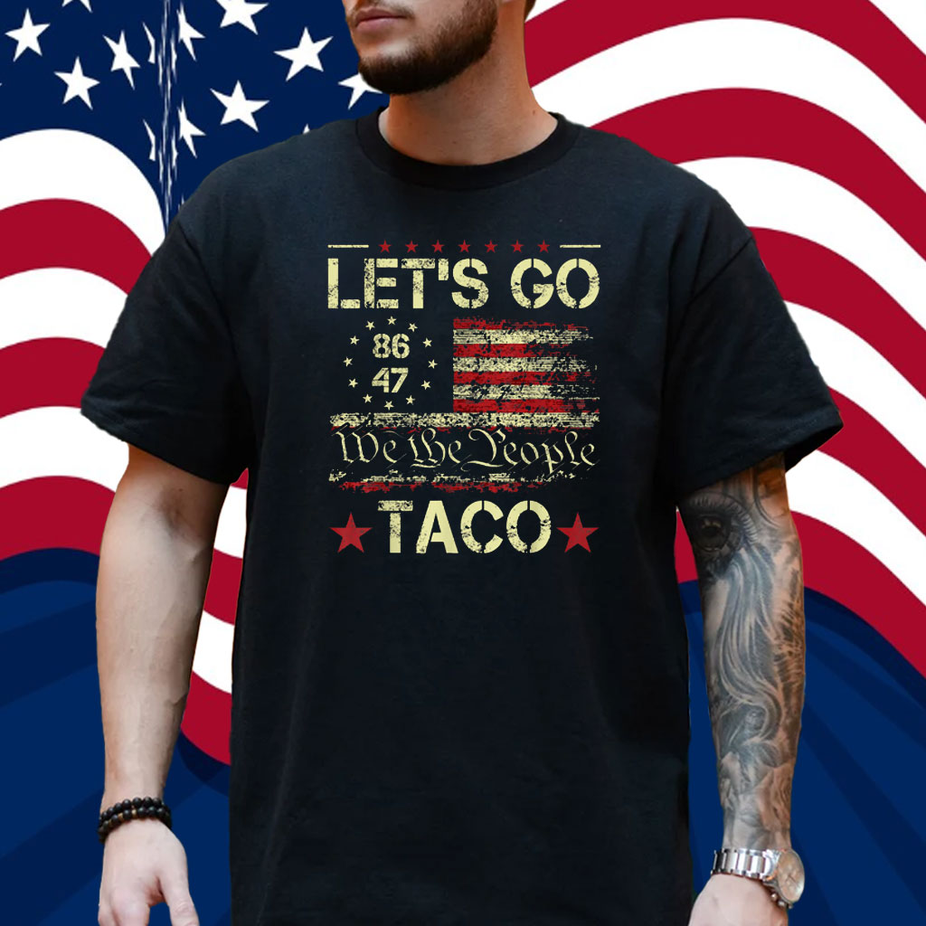 Let’s Go Taco Funny Trump Out Shirt