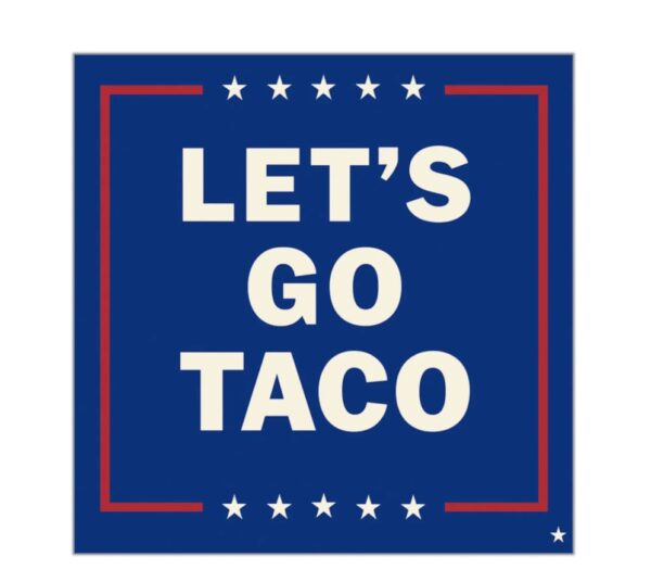 Let's Go Taco Political Humor Square Vinyl Stickers, Anti Trump Sticker