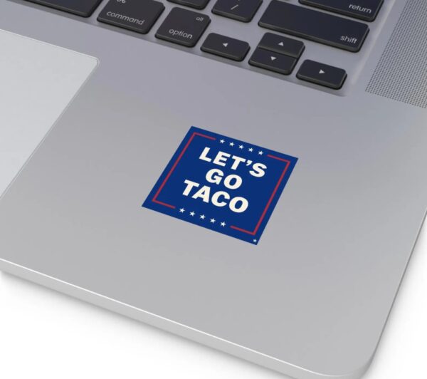 Let's Go Taco Political Humor Square Vinyl Stickers, Anti Trump Sticker