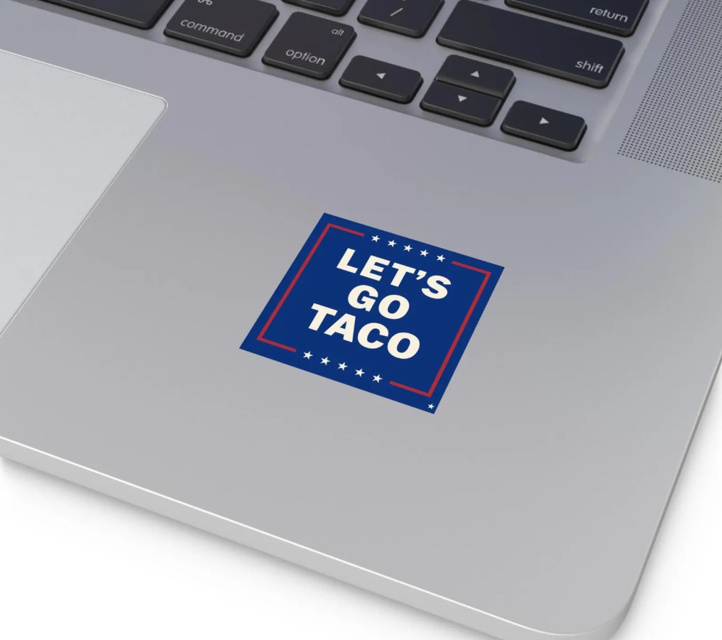 Let's Go Taco Political Humor Square Vinyl Stickers, Anti Trump Sticker