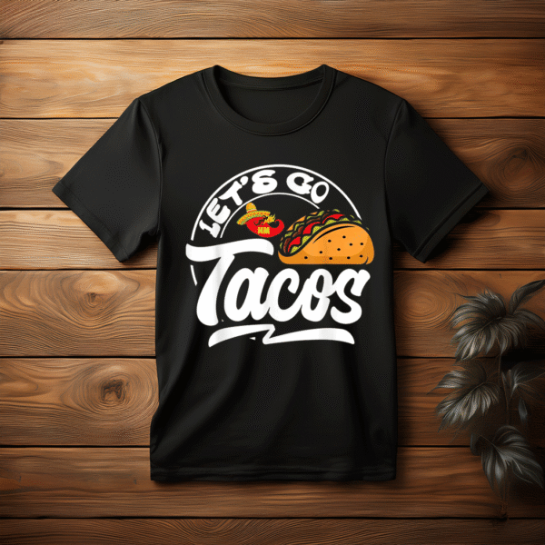Let's Go Taco Shirt Let's Go Taco T-Shirt