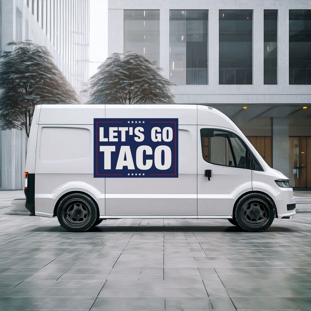 Let's Go Taco Sign, Trump Always Chickens Out Sticker