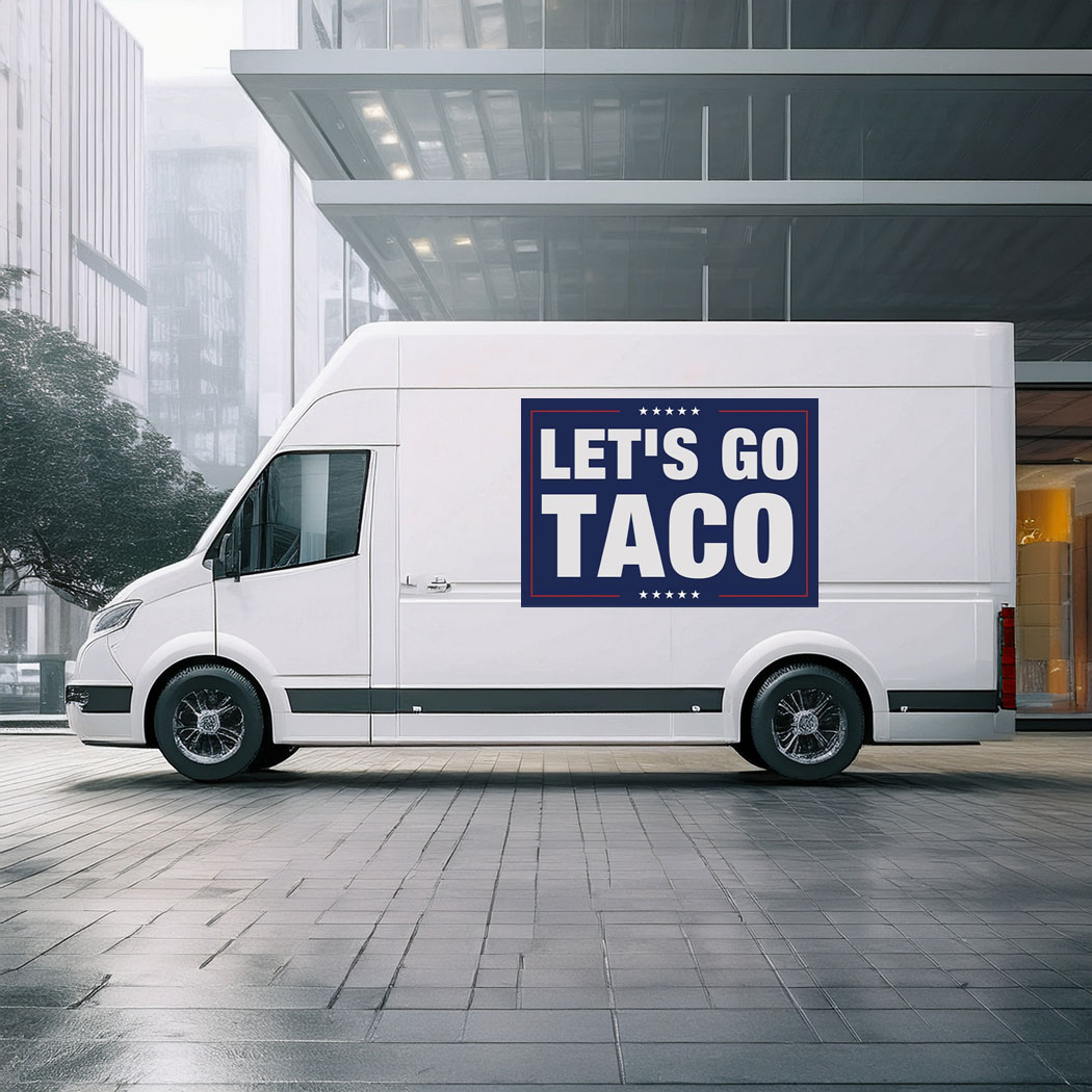Let's Go Taco Sign, Trump Always Chickens Out Sticker
