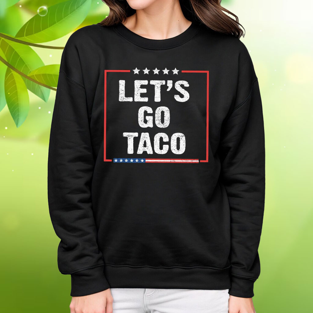 Let's Go Taco Tee Anti MAGA Shirt