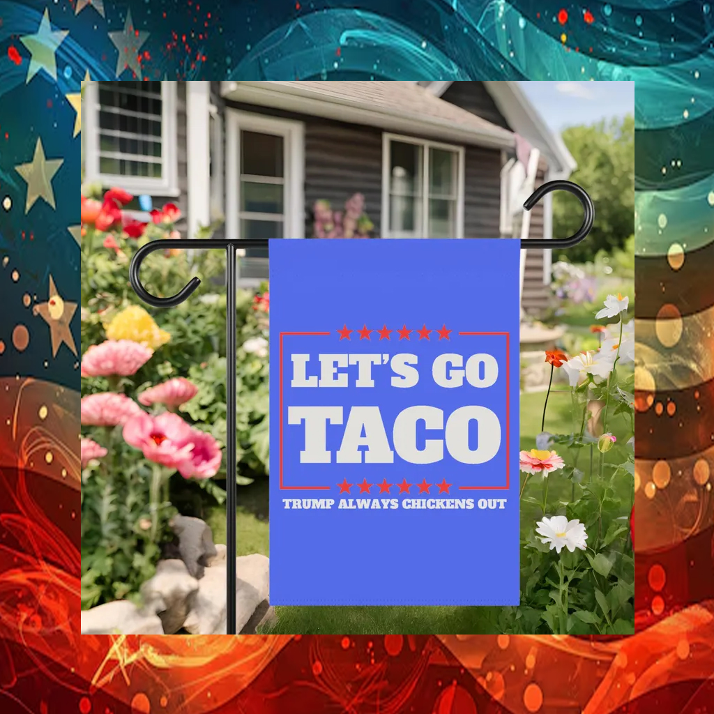 Let's Go Taco Trump Always Chickens Out Protest 2025 Flag