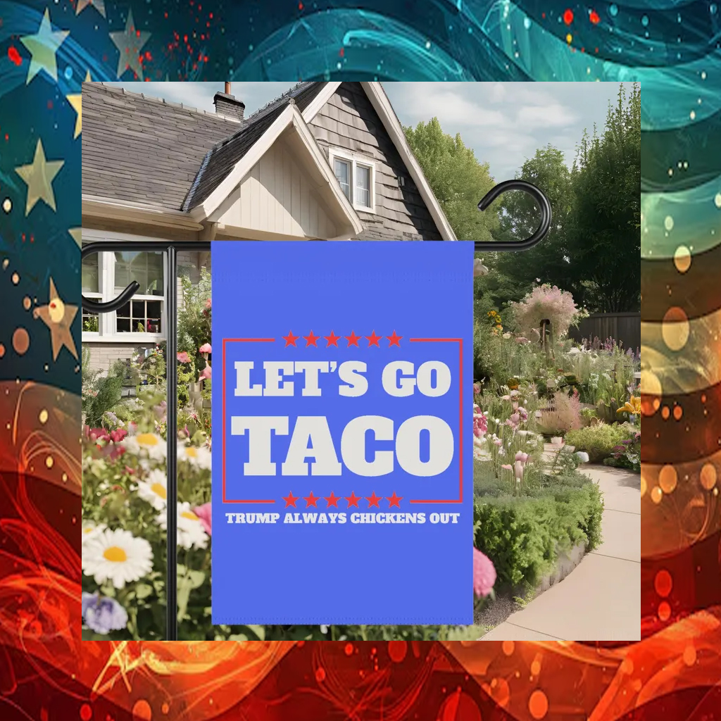 Let's Go Taco Trump Always Chickens Out Protest 2025 Flag
