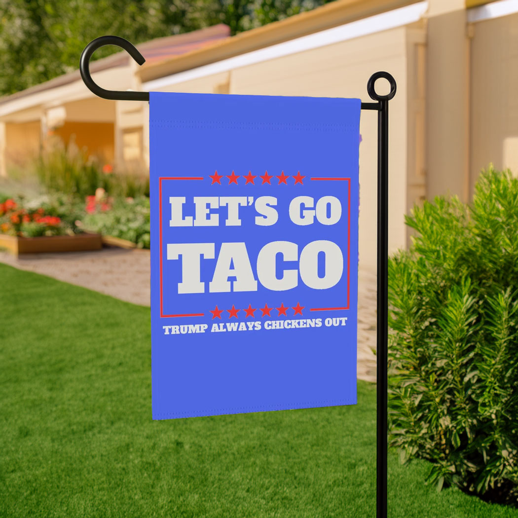 Let's Go Taco Trump Always Chickens Out Protest Flag