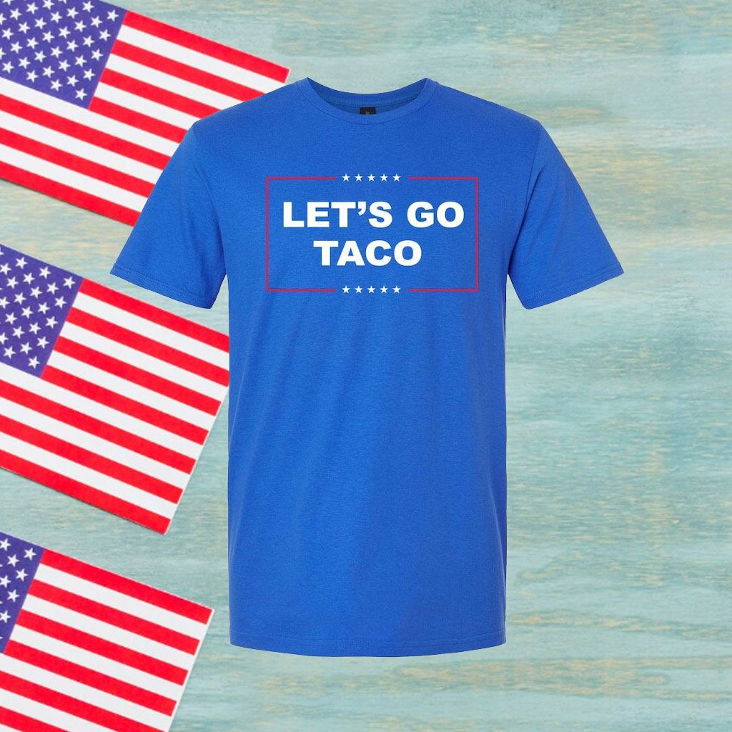 Let's Go Taco Trump Shirt Trump Always Chickens Out