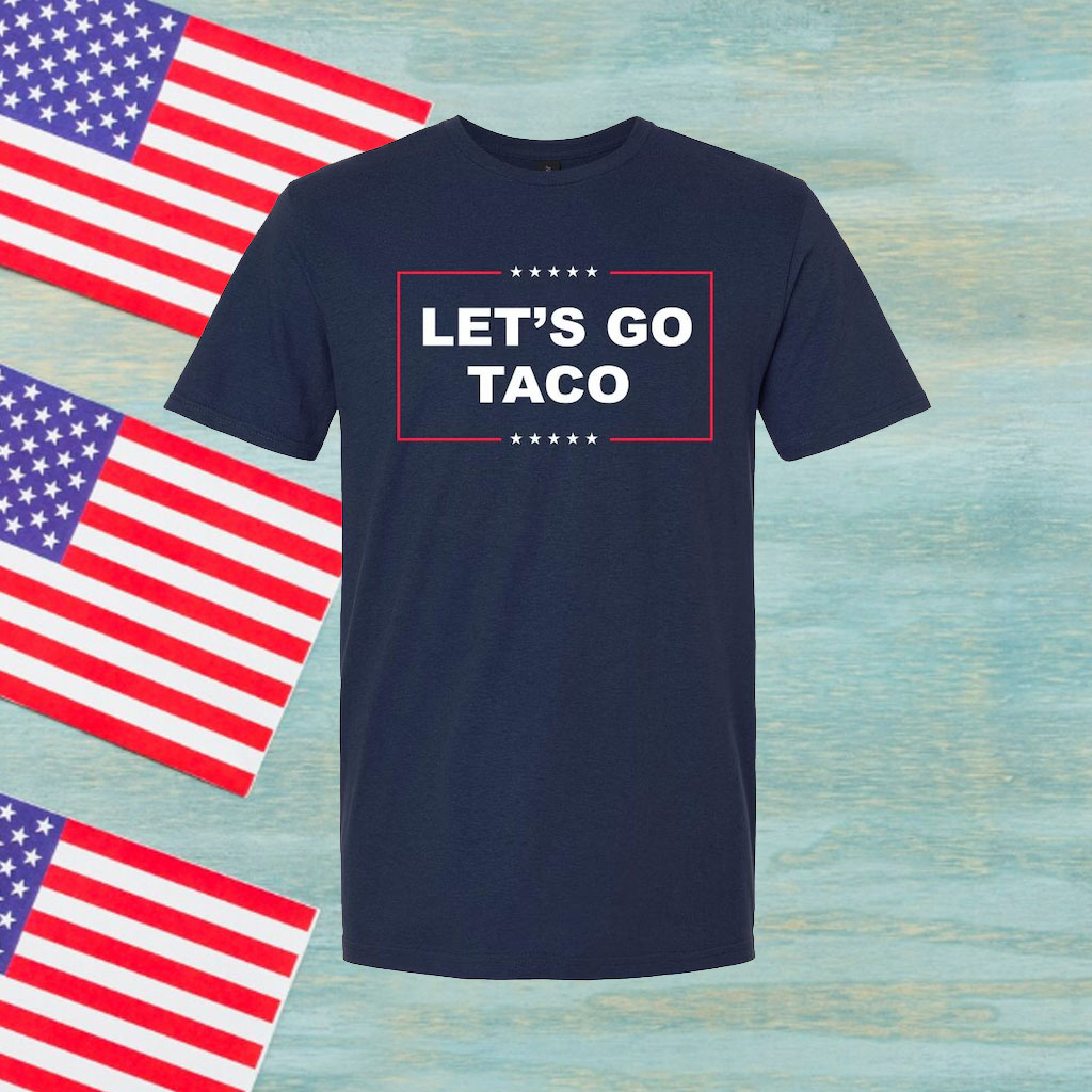 Let's Go Taco Trump Shirt Trump Always Chickens Out